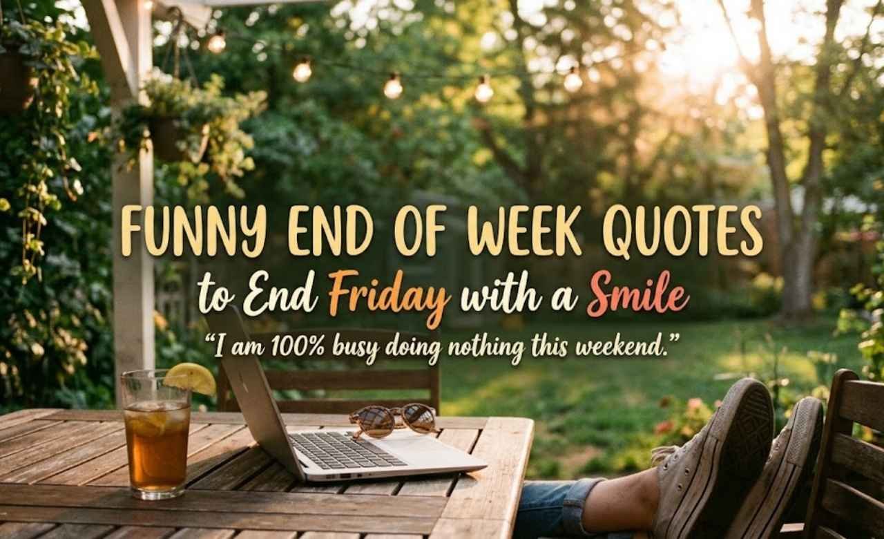 Funny End of Week Quotes to End Friday With a Smile