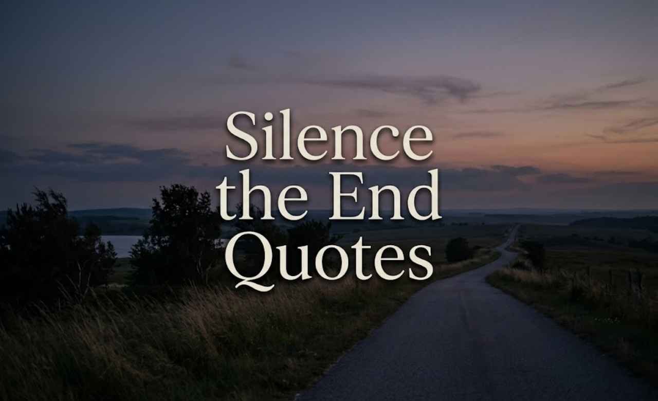 Silence the End Quotes